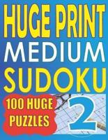 Huge Print Medium Sudoku 2: 100 Medium Level Sudoku Puzzles with 2 puzzles per page. 8.5 x 11 inch book