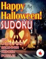 Happy Halloween Sudoku: 600 Large Print Easy Puzzles Beginner Sudoku for relaxation, mindfulness and keeping the mind active in during the Thanksgiving holiday.