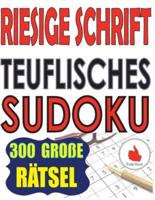 Riesige Schrift Teuflisches Sudoku: 300 Puzzlespiele mit sehr großem Druck - 2 Rätsel pro Seite -  großformatiges Buch (TEUFLISCHES Sudoku)