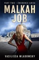 Malkah Job - Part Two - Éminence Grise