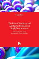 The Rise of Virulence and Antibiotic Resistance in Staphylococcus Aureus