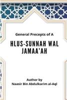 General Precepts of Ahlus-Sunnah Wal Jamaa'ah