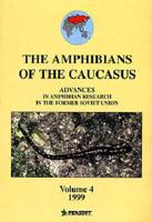 Amphibians of the Caucasus: Advances in Amphibian Research in the Former Soviet Union. Vol 4