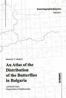 An Atlas of the Distribution of Butterflies in Bulgaria (Lepidoptera: Hersperioidea and Papilionoidea). No. 1 Zoocartographia Balcanica