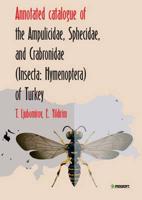 Annotated Catologue of the Ampulicidae, Sphecidae and Crabronidae Insecta: Hymenoptera of Turkey