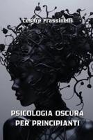 Psicologia Oscura Per Principianti