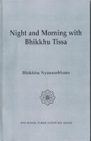 Night and Morning With Bhikkhu Tissa