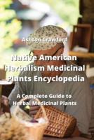 Native American Herbalism Medicinal Plants Encyclopedia