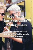 Food Truck Business Guide for Beginners