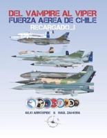 Del Vampire al Viper Recargado...!: Historia de los Jets de Combate de la Fuerza Aérea de Chile