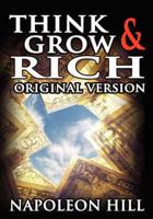 Think and Grow Rich: The Original Version