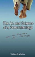 The Art and Science of a Great Marriage :  How to Energize Your Marriage