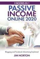 Passive income online 2020:  2 Books in 1 Blogging and Facebook Advertising Explained