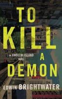 To Kill A Demon-A Novel