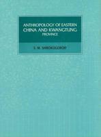 Anthropology of Eastern China and Kwang Tung