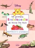 Reptiles y Anfibios Mi Primera Enciclopedia de Winnie the Pooh