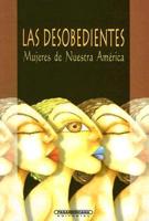 Las Desobedientes, Mujeres De Nuestra America