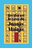 Un Día En La Casa De Juanjo Y Maiajo