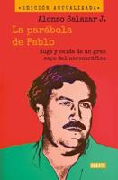 La Parábola De Pablo. Auge Y Caída De Un Gran Capo Del Narcotráfico / Pablo's Pa Rable: The Rise and Fall of a Major Drug Kingpin