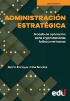 Administración estratégica: Proceso de aplicación para las organizaciones latinoamericanas