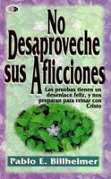 No Desaproveche Sus Aflicciones