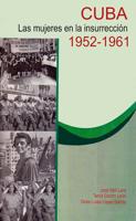 Cuba Las Mujeres En La Insurrección. 1952-1961