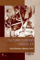 Cultura Cubana. Siglo Xx. Tomo II
