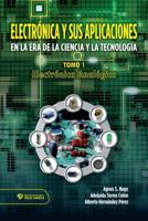 Electrónica Y Sus Aplicaciones En La Era De La Ciencia Y La Tecnología Tomo 1. Electrónica Analógica