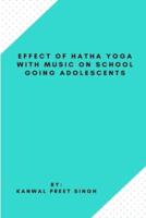Effect Of Hatha Yoga With Music On School Going Adolescents