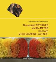 The Ancient City Road and the Metro Beneath Vouliagmenis Avenue (English Language Edition)