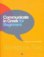 Communicate in Greek for Beginners. Workbook Two Lessons 13-24