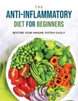 The Anti-inflammatory Diet for Beginners: Restore your immune system easily