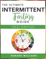 THE ULTIMATE INTERMITTENT FASTING GUIDE: 2021 EDITION
