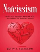 Narcissism: How to Stop Narcissistic Abuse, Heal Your Relationships, and Transform Your Life