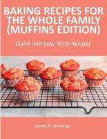 Baking Recipes for the Whole Family (Muffins Edition): Quick and Easy Tasty Recipes