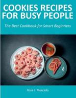 Cookies Recipes for Busy People: The Best Cookbook for Smart Beginners