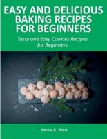 Easy and Delicious Baking Recipes for Beginners: Tasty and Easy Cookies Recipes for Beginners