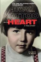 A BOY WITH A TATTOO ON HIS HEART: IT,S TIME WE STOPED HIDING CHILD ABUSE, TRUE STORY