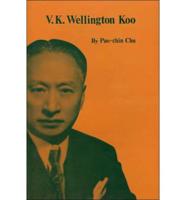 V.K. Wellington Koo: A Case Study of China's Diplomat and Diplomacy of Nationalism, 1912-1966