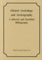 Chinese Lexicology and Lexicography: A Selected and Classified Bibliography