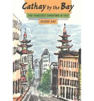 Cathay by the Bay: San Francisco Chinatown 1950