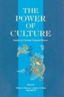 The Power of Culture: Studies in Chinese Cultural History