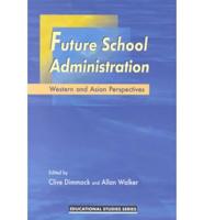 Future School Administration: Western and Asian Perspectives