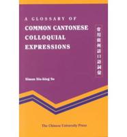 A Glossory of Common Cantonese Colloquial Expressions