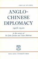 Anglo-Chinese Diplomacy 1906-1920