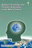 Subject Teaching and Teacher Education in the New Century : Research and Innovation