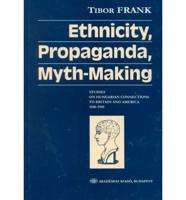 Ethnicity, Propaganda, Myth-Making