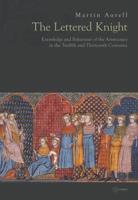 Lettered Knight: Knowledge and Aristocratic Behaviour in the Twelfth and Thirteenth Centuries