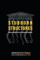 Stubborn Structures: Reconceptualizing Postcommunist Regimes