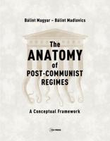 Anatomy of Post-Communist Regimes: A Conceptual Framework